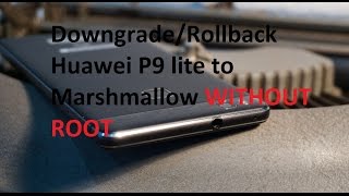 How to Rollback huawei p9 lite from nougat 7 to marshmallow 6 Updated Links [upl. by Belldame]