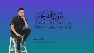 Surah Al Fatihah Tarannum Jiharkah  Ustaz Husaini Mahmur [upl. by Rayle]