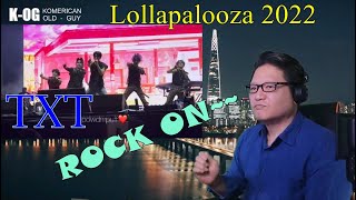 KOG reacts to TXT LOERLO♡ER  Lollapalooza 2022 and Live Fancam by powdrrrpuff [upl. by Page159]