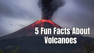 5 Fun Facts About Volcanoes [upl. by Ahsets]