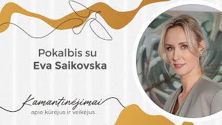 Kamantinėjimai Apie kūrėjus ir veikėjus 27 Pokalbis su Eva Saikovska [upl. by Rosabelle]