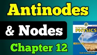 Nodes and antinodes chapter 12 acoustics class 11 New physics book  nodes and antinodes first year [upl. by Nuawad204]