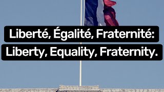 ​Liberté Égalité Fraternité The Meaning and History of France’s National Motto [upl. by Cha]