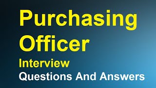 Purchasing Officer Interview Questions And Answers [upl. by Marven]