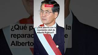 ¿Qué pasará con la reparación civil de ALBERTO FUJIMORI shorts [upl. by Talie]