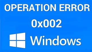 How to Fix Operation Failed Error 0x00000002 [upl. by Jennie324]