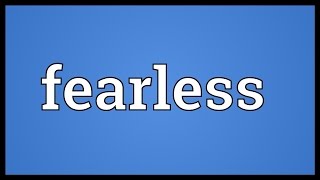 Fearless Meaning [upl. by Fermin]