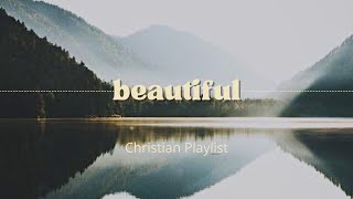 Beautiful Christian Playlist [upl. by Farlee]