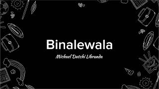 Binalewala lyrics by Michael Dutchi Libranda  J Cody BT [upl. by Adnar692]