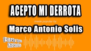 Marco Antonio Solis  Acepto Mi Derrota Versión Karaoke [upl. by Yruoc942]