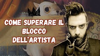 Come superare il BLOCCO DELL ARTISTA [upl. by Curtis352]