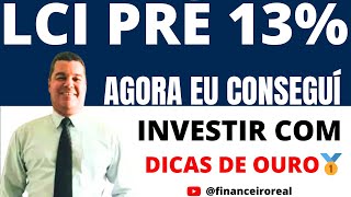 LCI PRÃ‰ FIXADA 13 AO ANO E DICAS DE OURO PARA CONSEGUIR APROVEITAR ESTA EXCELENTE OPORTUNIDADE [upl. by Benzel895]