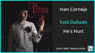 Ivan Cornejo  Está Dañado Lyrics English Translation  Spanish and English Dual Lyrics [upl. by Sucramed]