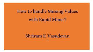 16 Handling Missing Values  with Rapid Miner [upl. by Solitta408]