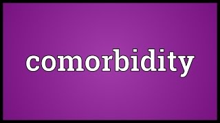 Comorbidity Meaning [upl. by Arza]