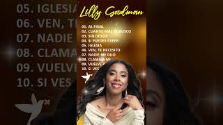 Al Final Sera Mucho Mejor Lo Que Vendra  Mix Lilly Goodman  Ven Te Necesito Sin Dolor Cubreme [upl. by Enidlareg]