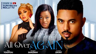 ALL OVER AGAIN  SHAZNAY OKAWA BEN TOUITOU SUSAN ZAYATT latest 2024 nigerian movie [upl. by Murrell493]