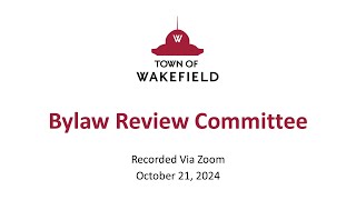 Wakefield Bylaw Review Committee Meeting  October 21 2024 [upl. by Mcgrath190]