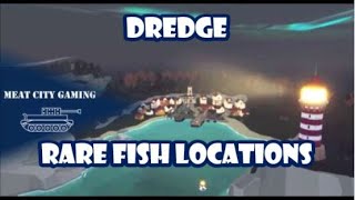 Dredge  Rare Fish Locations [upl. by Ethan]