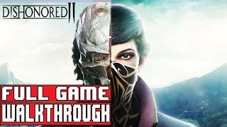 DISHONORED 2 Full Game Walkthrough  No Commentary Dishonored2 Full Game Emily NonLethal 2016 [upl. by Golub]