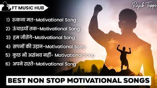 Non Stop Motivation Song  Best Motivational Songs Non Stop  Inspiring Songs  Ft Music Hub [upl. by Arocat]