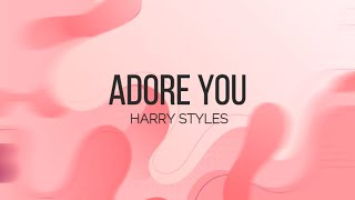 Adore You  Harry Styles ♫ LYRICS [upl. by Gilchrist]