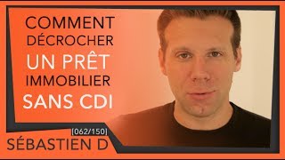 Comment décrocher un PRÊT immobilier SANS CDI 062150 [upl. by Ellerret]