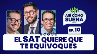 El SAT Quiere que te Equivoques Ep 10  ASÍ COMO SUENA  Podcast [upl. by Rik]