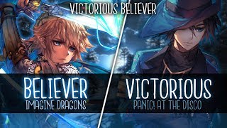 ◤Nightcore◢ ↬ Victorious Believ̳er Switching Vocals  Mashup [upl. by Ani]