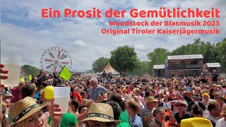 Ein Prosit der Gemütlichkeit  Woodstock der Blasmusik 2023 Original Tiroler Kaiserjägermusik [upl. by Allix]