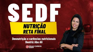 Concurso SEDF Nutrição  Reta Final  Desnutrição e carências nutricionais com Beatriz Abu Ali [upl. by Eibob289]