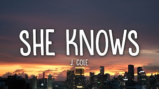 J Cole  She Knows Lyrics [upl. by Nagrom642]