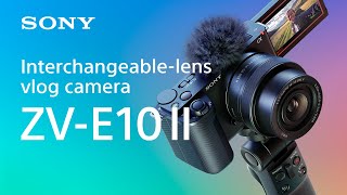 Introducing vlog camera ZVE10 II  Sony  α [upl. by Enner]