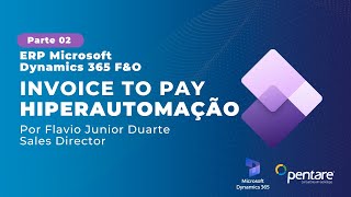 Dynamics 365 FampO Invoice to Pay  Hiperautomação Parte 2 [upl. by Yrro223]