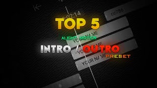 TOP 5 BEST ALIGHT MOTION INTRO  OUTRO PRESET  OUTRO PRESET ALIGHT MOTION [upl. by Pauiie]