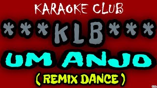 KLB  UM ANJO REMIX DANCE  KARAOKÊ [upl. by Nahgiem]