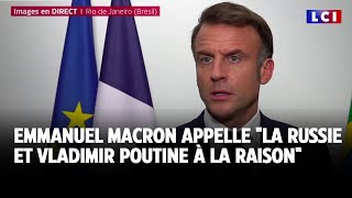 Emmanuel Macron appelle quotla Russie et Vladimir Poutine à la raisonquot｜LCI [upl. by Platas]