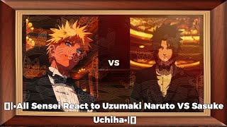 •All Sensei React to Uzumaki Naruto VS Sasuke Uchiha• [upl. by Enyawed521]