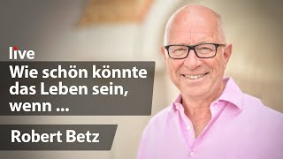 Betriebsanleitung für ein glückliches Leben  Robert Betz  live [upl. by Aikemal505]