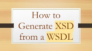 How to Generate XSD from a WSDL [upl. by Ariayek935]