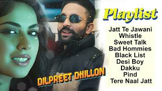 Dilpreet Dhillon All Songs 2024  Dilpreet Dhillon Jukebox  Dilpreet Dhillon Non Stop  Punjabi [upl. by Yrod]