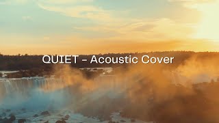 QUIET Acoustic  Official Lyric Video [upl. by Ayortal648]