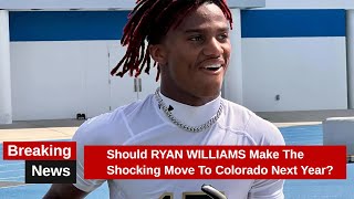 Should RYAN WILLIAMS Make The Shocking Move To Colorado Next Year [upl. by Supmart229]