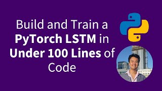 Build and Train a PyTorch LSTM in Under 100 Lines of Code [upl. by Leciram492]