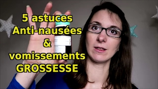 Grossesse  5 Astuces contre les nausées et vomissements [upl. by Enitsej]