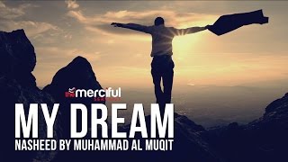 My Dream  Short Nasheed By Muhammad al Muqit [upl. by Razaele]