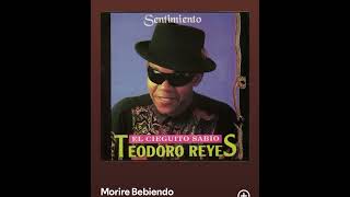 Morire bebiendo Teodoro reyes [upl. by Lorraine]