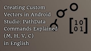 Creating Custom Vectors in Android Studio PathData Commands Explained M H V C in English [upl. by Kerrill]