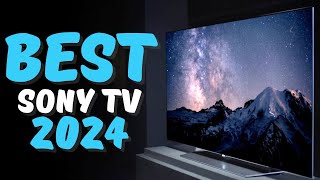 Best Sony TVs 2024  1 will SURPRISE you [upl. by Seroled]