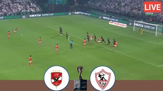 🔴LIVE Al Ahly Vs Zamalek  Egyptian Super Cup All Goals Analysis amp Extended Highlights [upl. by Teodora]